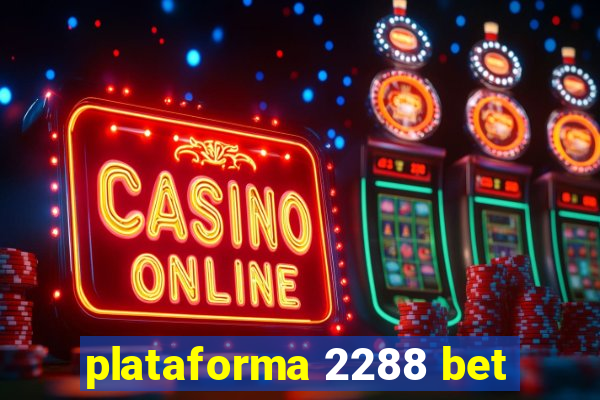 plataforma 2288 bet